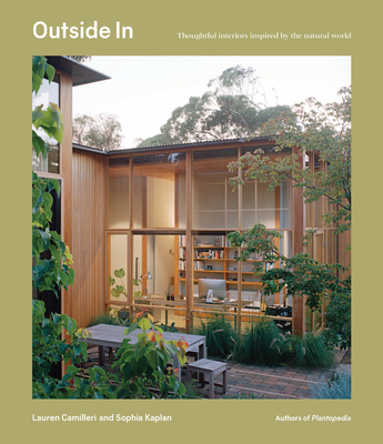 Outside In: Thoughtful interiors inspired by the natural world - Camilleri, Lauren, and Kaplan, Sophia