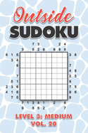 Outside Sudoku Level 3: Medium Vol. 20: Play Outside Sudoku 9x9 Nine Grid With Solutions Medium Level Volumes 1-40 Sudoku Cross Sums Variation Travel Paper Logic Games Solve Japanese Number Puzzles Enjoy Mathematics Challenge All Ages Kids to Adults