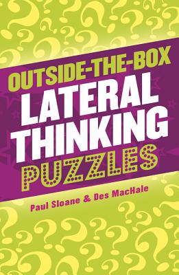 Outside-The-Box Lateral Thinking Puzzles - Sloane, Paul, and Machale, Des