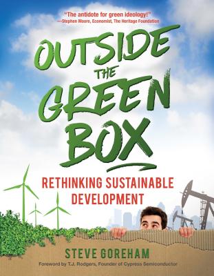 Outside the Green Box: Rethinking Sustainable Development - Goreham, Steve