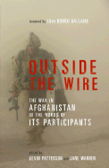 Outside the Wire: The War in Afghanistan in the Words of Its Participants - Patterson, Kevin, and Warren, Jane