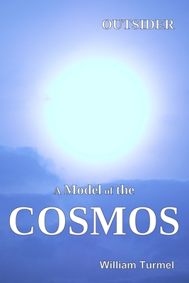 Outsider: A Model of the Cosmos - Turmel, William