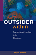 Outsider Within: Reworking Anthropology in the Global Age