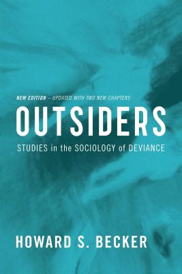Outsiders: Studies in the Sociology of Deviance - Becker, Howard S