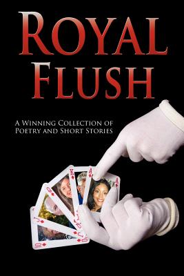 Outskirts Press Presents Royal Flush: A Winning Collection of Poetry and Short Stories - Outskirts Press (Compiled by)