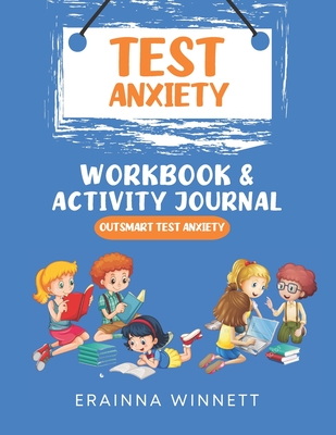 Outsmart Test Anxiety: A Workbook to Help Kids Conquer Test Anxiety - Winnett, Erainna