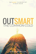 Outsmart the Common Cold: The Quest to Never Get a Cold Again