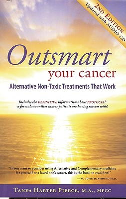 Outsmart Your Cancer: Alternative Non-Toxic Treatments That Work - Pierce, Tanya