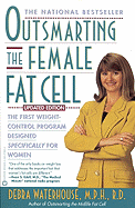 Outsmarting the Female Fat Cell: The First Weight-Control Program Designed Specifically for Women