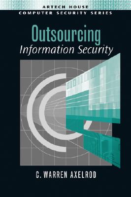 Outsourcing Information Security - Axelrod, C Warren
