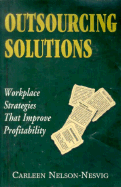 Outsourcing Solutions: Workplace Strategies That Improve Profitability - Nelson-Nesvig, Carleen