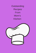 Outstanding Recipes from Mom's Kitchen