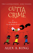 Outta Crime: A Kat Makris Greek Mafia Novel