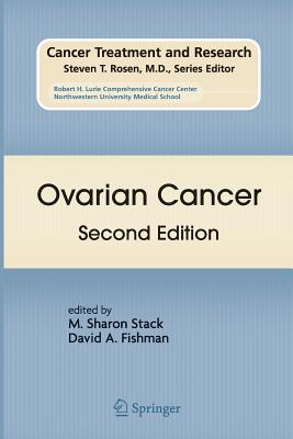 Ovarian Cancer: Second Edition - Stack, M Sharon (Editor), and Fishman, David A (Editor)