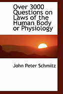 Over 3000 Questions on Laws of the Human Body or Physiology