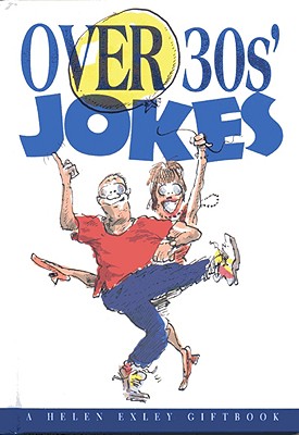 Over 30's Jokes - Helen Exley Giftbooks, and Exley, Helen