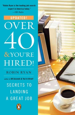 Over 40 & You're Hired!: Secrets to Landing a Great Job - Ryan, Robin