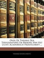 Over de Theorie Der Terugkaatsing En Breking Van Het Licht: Academisch Proefschrift ...