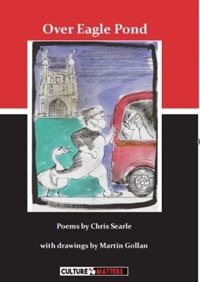 Over Eagle Pond: Poems by Chris Searle - Searle, Chris, and Quille, Mike (Editor)