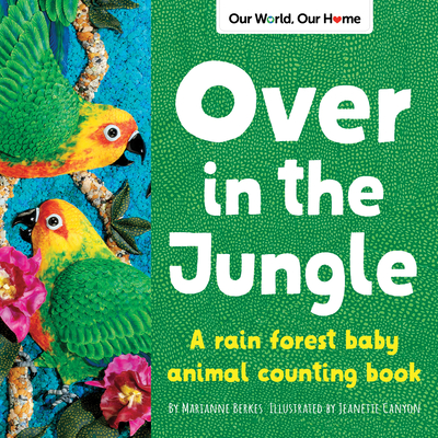 Over in the Jungle: A Rain Forest Baby Animal Counting Book - Berkes, Marianne