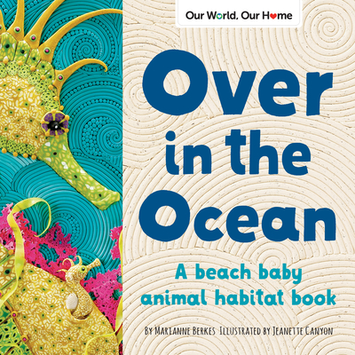 Over in the Ocean: A Beach Baby Animal Habitat Book - Berkes, Marianne