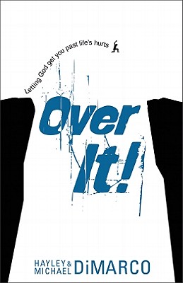 Over It: Letting God Get You Past Life's Hurts - DiMarco, Hayley, and DiMarco, Michael
