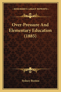 Over-Pressure and Elementary Education (1885)