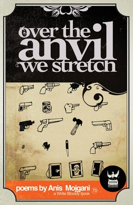 Over the Anvil We Stretch - Mojgani, Anis