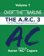 Over The Barline: The A.R.C 3: (Art of Reading and Communicating)