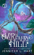 Over the Faery Hill: A Paranormal Women's Fiction Novel