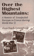 Over the Highest Mountains: A Memoir of Unexpected Heroism in France During World War II