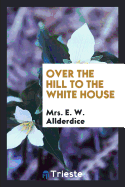 Over the Hill to the White House