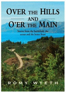 Over The Hills And O'er The Main: Stories from the battlefield, the ocean and the home front