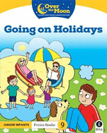 OVER THE MOON Going on Holidays: Junior Infants Fiction Reader 9