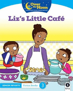 OVER THE MOON Liz's Little Cafe: Senior Infants Fiction Reader 3