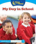 OVER THE MOON My Day in School: Senior Infants Non-Fiction Reader 1