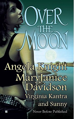 Over the Moon - Knight, Angela, and Davidson, MaryJanice, and Kantra, Virginia