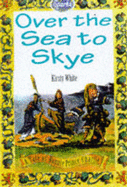 Over the Sea to Skye: A Tale of Bonnie Prince Charlie