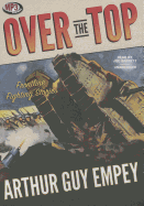 Over the Top: Frontline Fighting Stories - Empey, Arthur Guy, and Barrett, Joe (Read by)