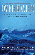 Overboard!: A True Blue-Water Odyssey of Disaster and Survival - Tougias, Michael