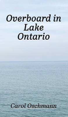 Overboard in Lake Ontario-First There Were Four: YA Paranormal Adventure - Oschmann, Carol