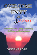 Overcome Envy & Jealousy: "Transform Your Life by Cultivating Gratitude and Contentment"