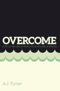 Overcome: How to Rise Above When Everyone Else Is Sinking