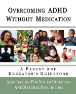 Overcoming ADHD Without Medication: A Parent and Educator's Guidebook