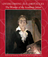 Overcoming All Obstacles: The Women of the Acad?mie Julian