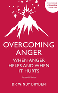 Overcoming Anger: When Anger Helps and When It Hurts