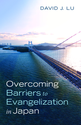 Overcoming Barriers to Evangelization in Japan - Lu, David J