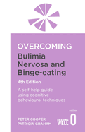 Overcoming Bulimia Nervosa 4th Edition: A Self-Help Guide Using Cognitive Behavioural Techniques