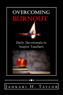 Overcoming Burnout: Daily Devotionals to Inspire Teachers