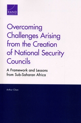 Overcoming Challenges Arising from the Creation of National Security Councils: A Framework and Lessons from Sub-Saharan Africa - Chan, Arthur